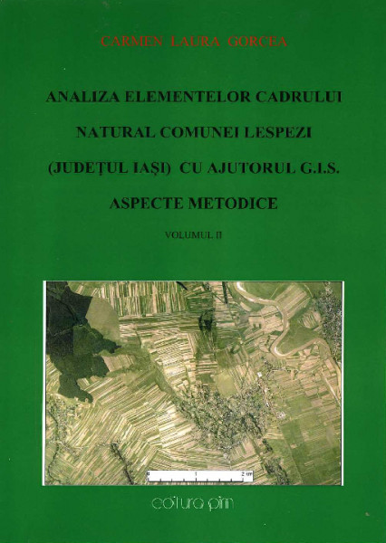 Analiza elementelor cadrului natural al comunei Lespezi (județul Iași) cu ajutorul G.I.S. : aspecte metodice Vol.2