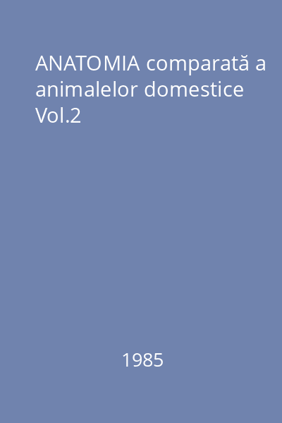 ANATOMIA comparată a animalelor domestice Vol.2