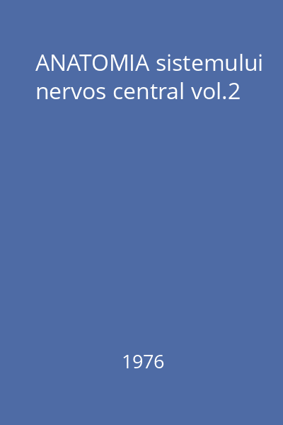 ANATOMIA sistemului nervos central vol.2