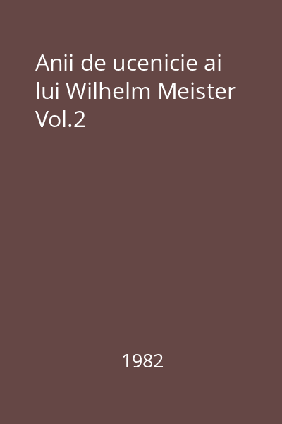 Anii de ucenicie ai lui Wilhelm Meister Vol.2