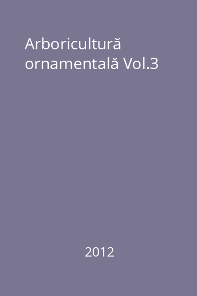 Arboricultură ornamentală Vol.3