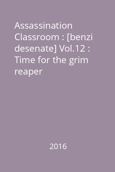 Assassination Classroom : [benzi desenate] Vol.12 : Time for the grim reaper