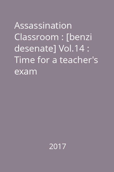 Assassination Classroom : [benzi desenate] Vol.14 : Time for a teacher's exam