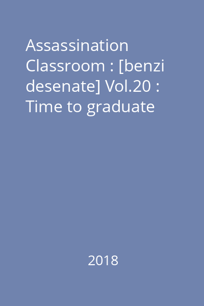 Assassination Classroom : [benzi desenate] Vol.20 : Time to graduate