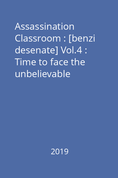 Assassination Classroom : [benzi desenate] Vol.4 : Time to face the unbelievable
