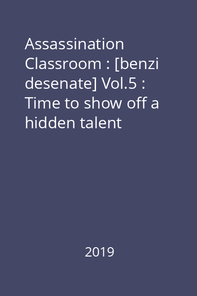Assassination Classroom : [benzi desenate] Vol.5 : Time to show off a hidden talent