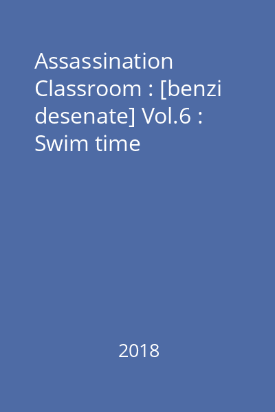 Assassination Classroom : [benzi desenate] Vol.6 : Swim time