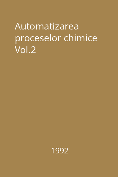 Automatizarea proceselor chimice Vol.2