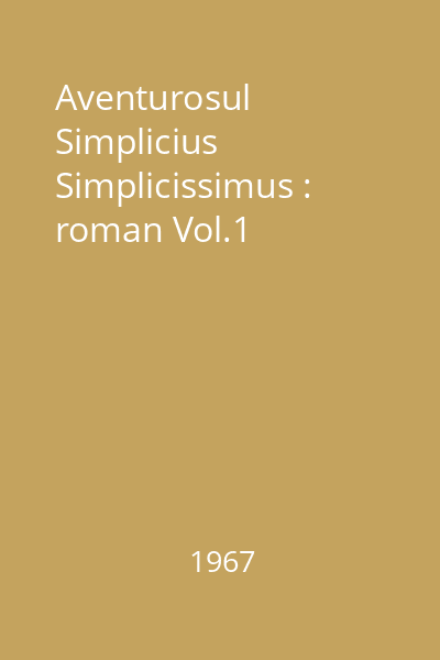 Aventurosul Simplicius Simplicissimus : roman Vol.1