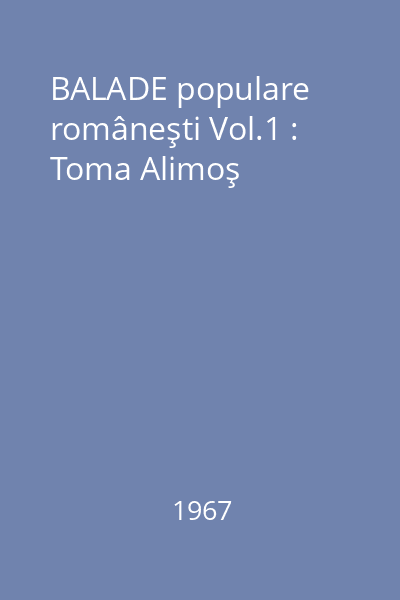 BALADE populare româneşti Vol.1 : Toma Alimoş