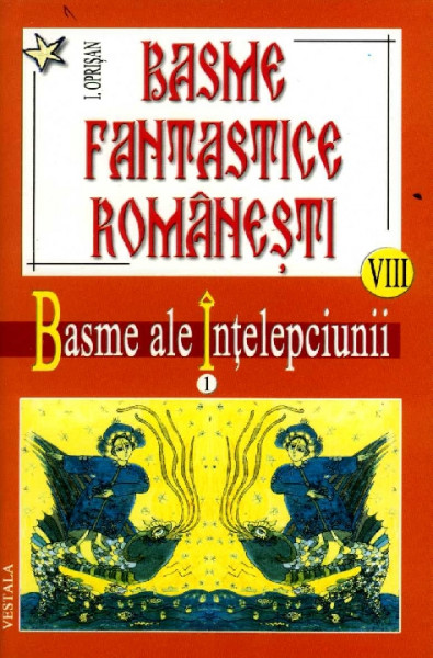 BASME fantastice românești Vol.8 : Basme ale înțelepciunii (I)