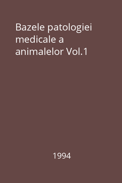 Bazele patologiei medicale a animalelor Vol.1