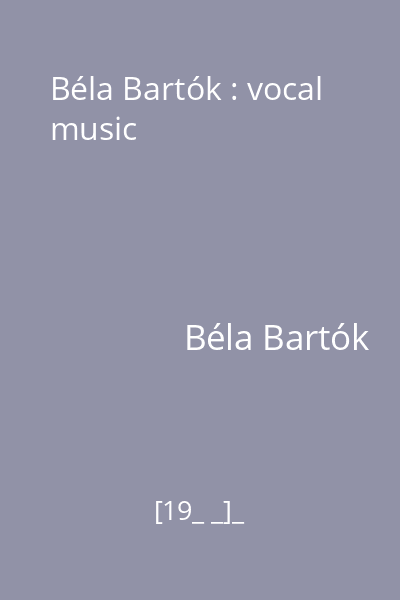Béla Bartók : vocal music