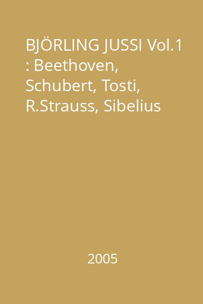 BJÖRLING JUSSI Vol.1 : Beethoven, Schubert, Tosti, R.Strauss, Sibelius