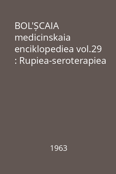 BOL'ȘCAIA medicinskaia enciklopediea vol.29 : Rupiea-seroterapiea