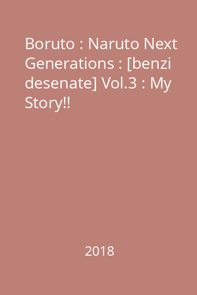 Boruto : Naruto Next Generations : [benzi desenate] Vol.3 : My Story!!
