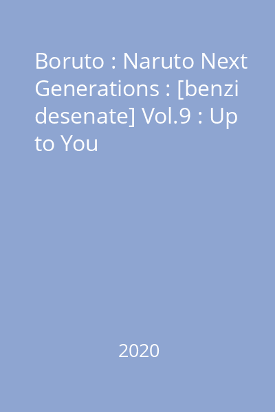 Boruto : Naruto Next Generations : [benzi desenate] Vol.9 : Up to You