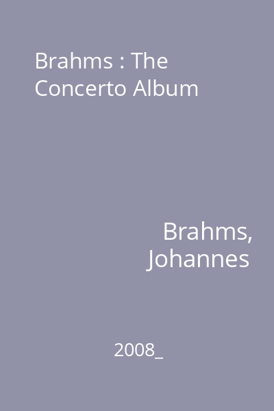 Brahms : The Concerto Album