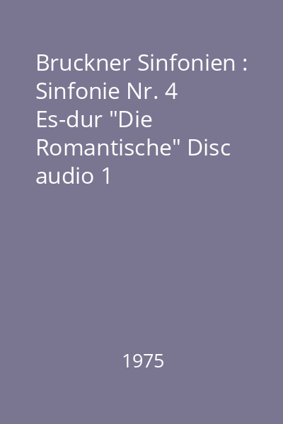 Bruckner Sinfonien : Sinfonie Nr. 4 Es-dur "Die Romantische" Disc audio 1