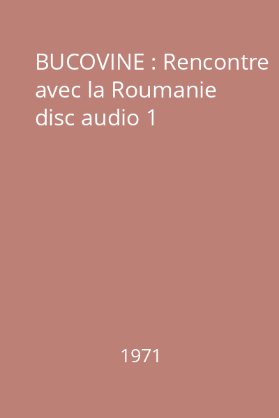BUCOVINE : Rencontre avec la Roumanie disc audio 1