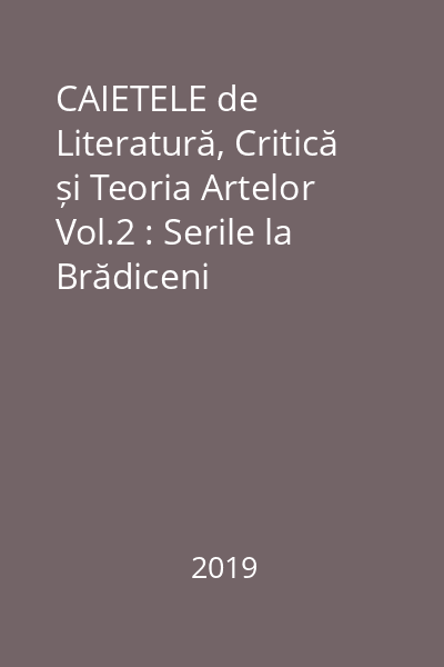 CAIETELE de Literatură, Critică și Teoria Artelor Vol.2 : Serile la Brădiceni