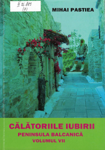 Călătoriile iubirii : [roman] Vol.7 : Peninsula Balcanică
