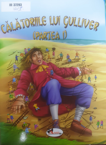 CĂLĂTORIILE lui Gulliver : [carte pentru copii] Partea 1