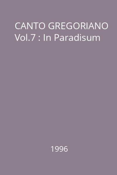 CANTO GREGORIANO Vol.7 : In Paradisum