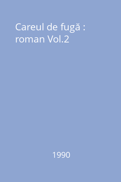 Careul de fugă : roman Vol.2