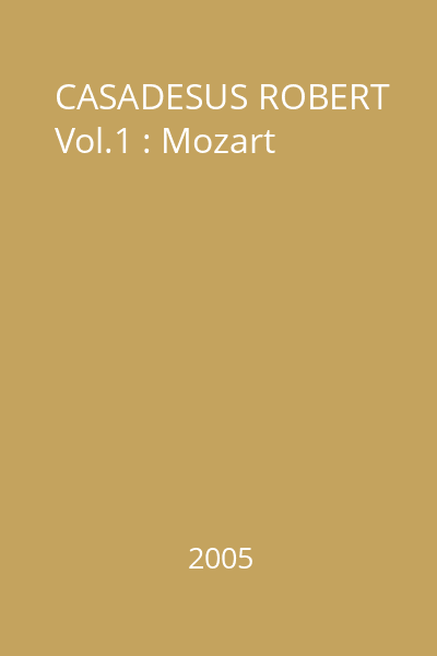 CASADESUS ROBERT Vol.1 : Mozart