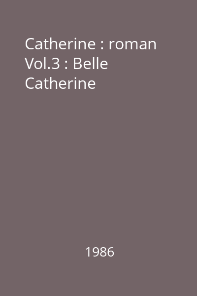 Catherine : roman Vol.3 : Belle Catherine