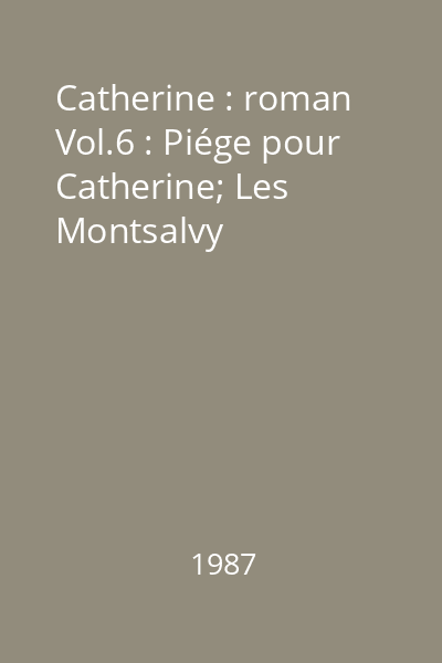 Catherine : roman Vol.6 : Piége pour Catherine; Les Montsalvy