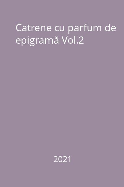 Catrene cu parfum de epigramă Vol.2