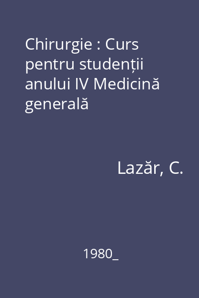 Chirurgie : Curs pentru studenții anului IV Medicină generală