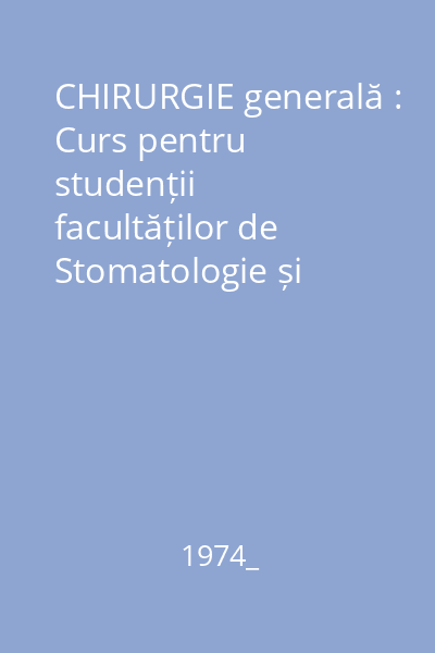 CHIRURGIE generală : Curs pentru studenții facultăților de Stomatologie și Pediatrie
