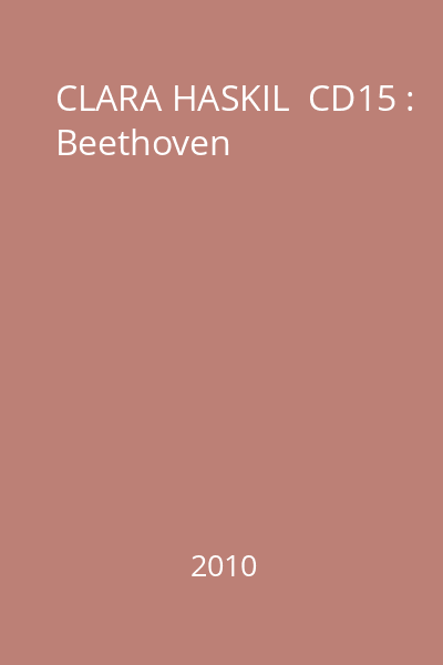 CLARA HASKIL  CD15 : Beethoven
