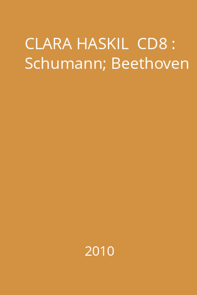 CLARA HASKIL  CD8 : Schumann; Beethoven