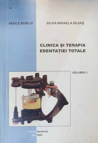 Clinica și terapia edentației totale Vol.1