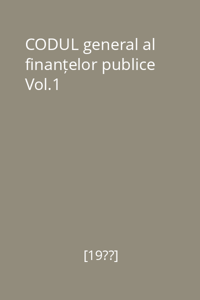 CODUL general al finanțelor publice Vol.1