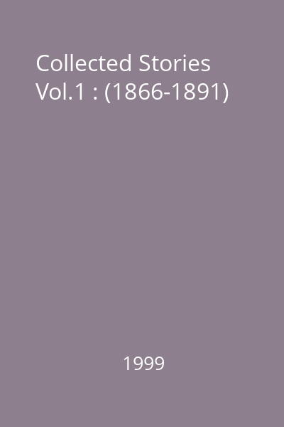 Collected Stories Vol.1 : (1866-1891)