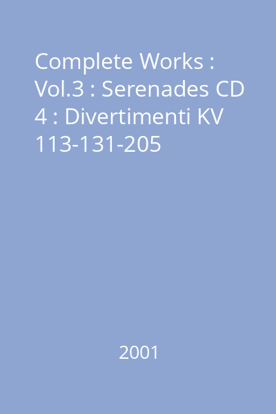 Complete Works : Vol.3 : Serenades CD 4 : Divertimenti KV 113-131-205