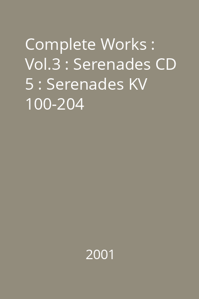 Complete Works : Vol.3 : Serenades CD 5 : Serenades KV 100-204