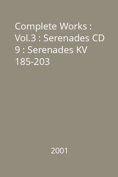 Complete Works : Vol.3 : Serenades CD 9 : Serenades KV 185-203
