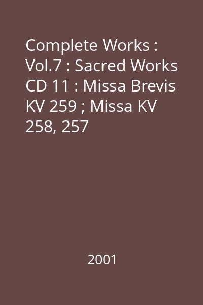 Complete Works : Vol.7 : Sacred Works CD 11 : Missa Brevis KV 259 ; Missa KV 258, 257