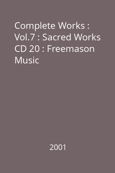 Complete Works : Vol.7 : Sacred Works CD 20 : Freemason Music