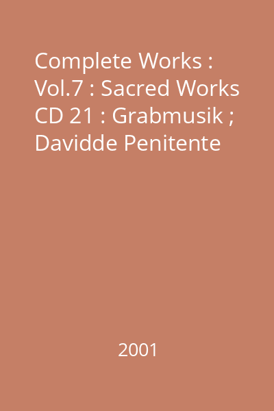 Complete Works : Vol.7 : Sacred Works CD 21 : Grabmusik ; Davidde Penitente
