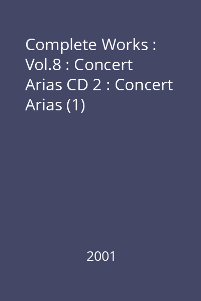 Complete Works : Vol.8 : Concert Arias CD 2 : Concert Arias (1)