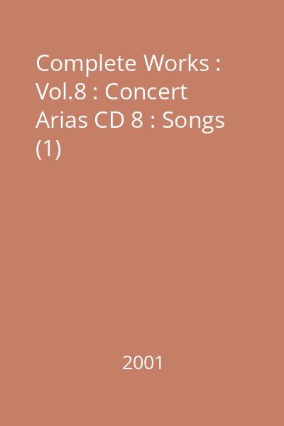 Complete Works : Vol.8 : Concert Arias CD 8 : Songs (1)