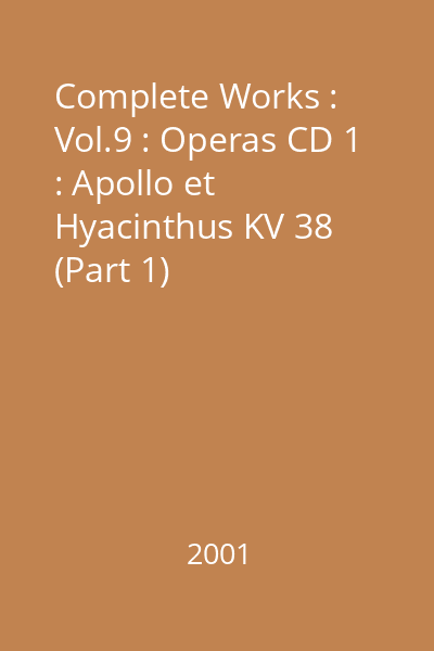 Complete Works : Vol.9 : Operas CD 1 : Apollo et Hyacinthus KV 38 (Part 1)