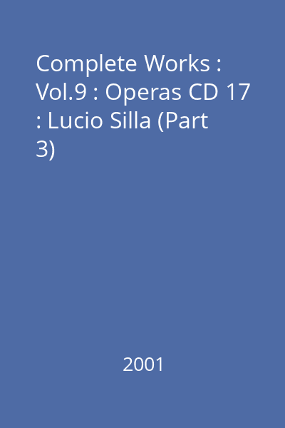 Complete Works : Vol.9 : Operas CD 17 : Lucio Silla (Part 3)